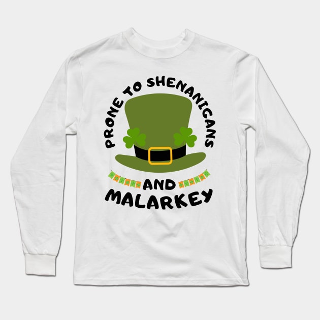 Prone To Shenanigans And Malarkey st patrick's day Long Sleeve T-Shirt by TRACHLUIM